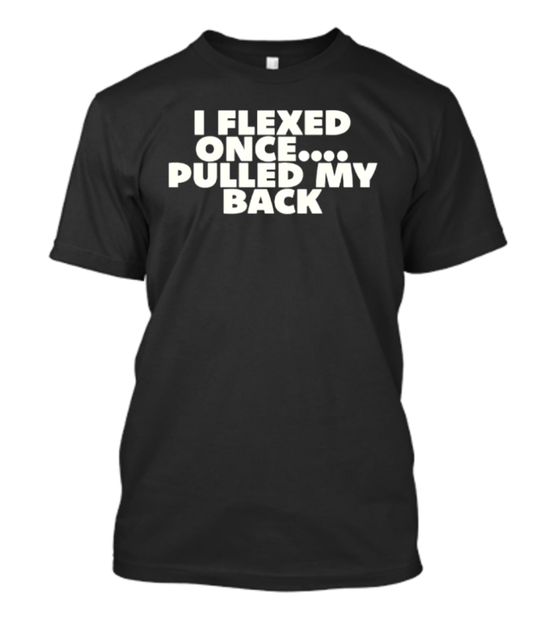I Flexed Once Pulled My Back Humorous Fitness T-Shirt