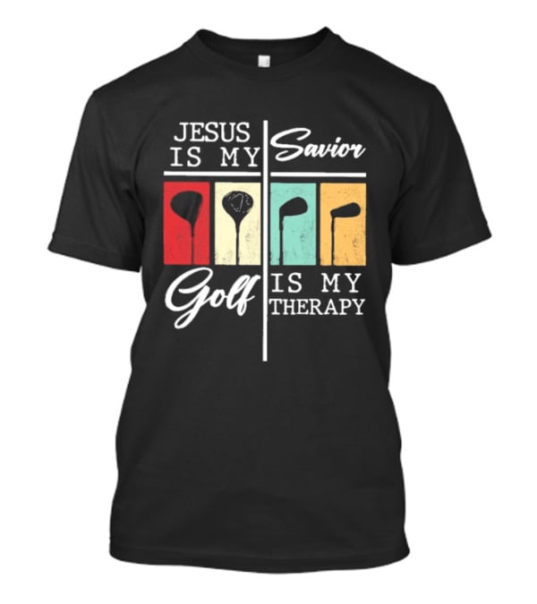 Jesus Is My Savior Golf Club Therapy T-Shirt