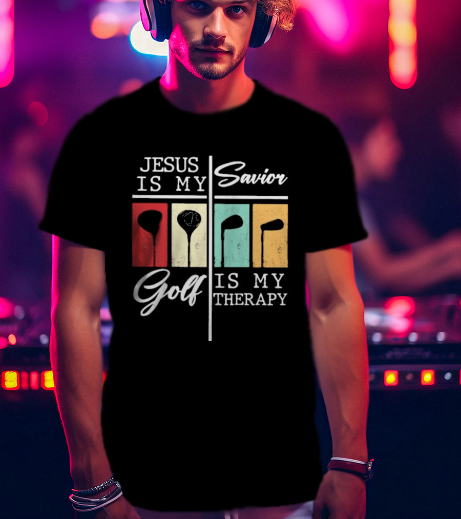 Jesus Is My Savior Golf Club Therapy T-Shirt