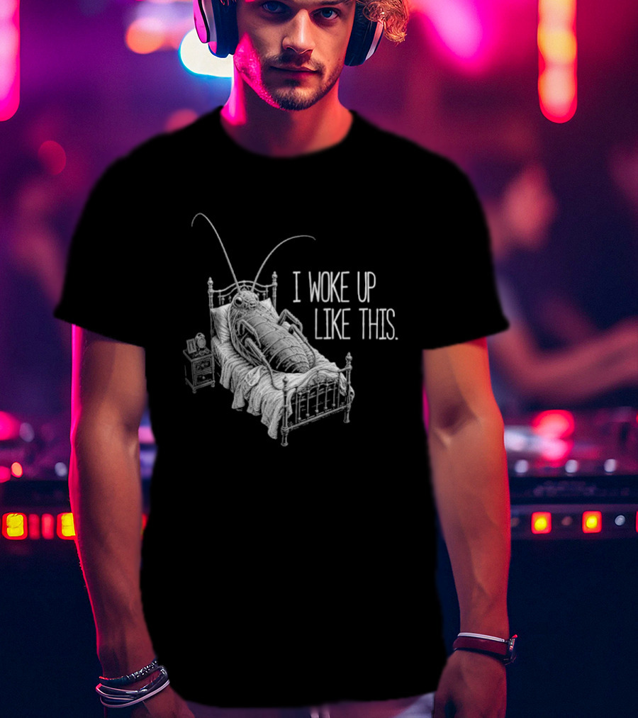 Franz Kafka Metamorphosis Bug I Woke Up Like This T-Shirt