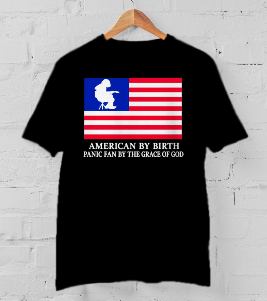 American By Birth Panic Fan By The Grace Of God Flag Chair T-Shirt