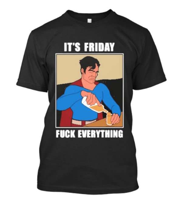 Superman It's Friday Pouring Drink Comic Humor T-Shirt