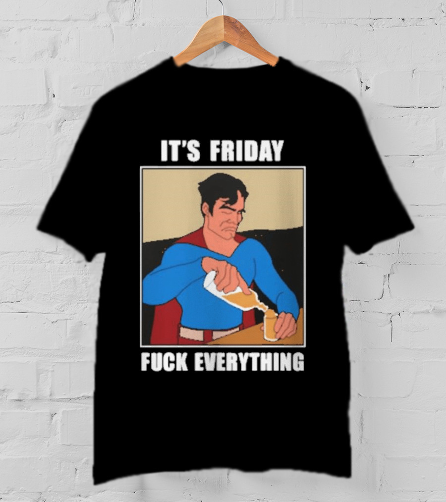 Superman It's Friday Pouring Drink Comic Humor T-Shirt