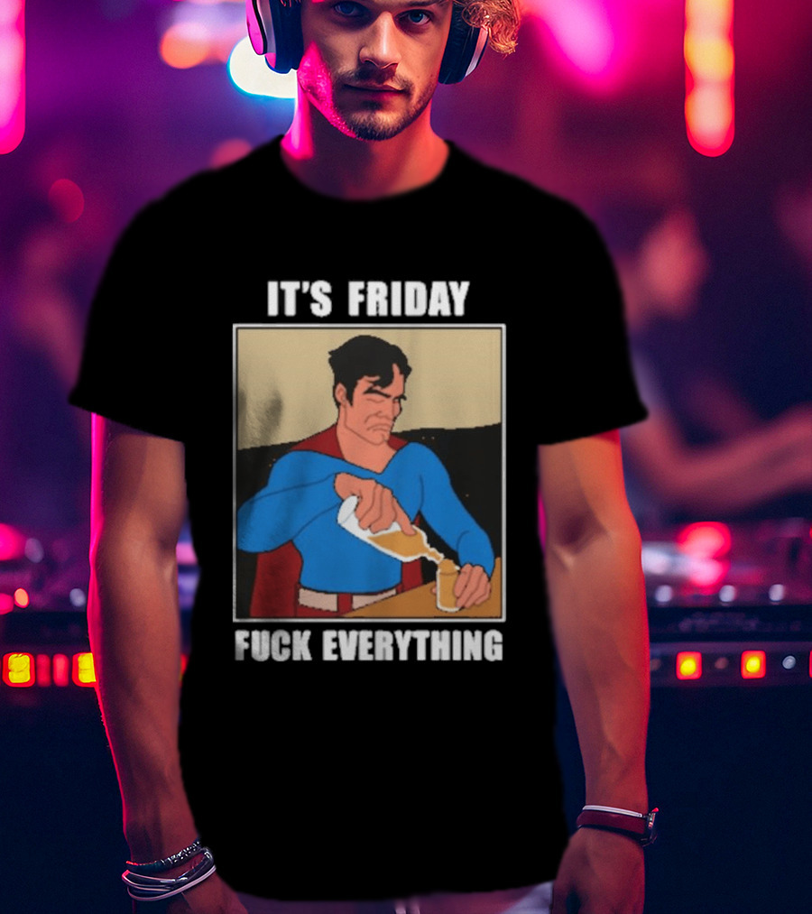 Superman It's Friday Pouring Drink Comic Humor T-Shirt