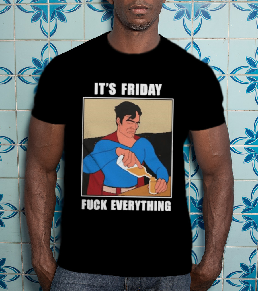 Superman It's Friday Pouring Drink Comic Humor T-Shirt