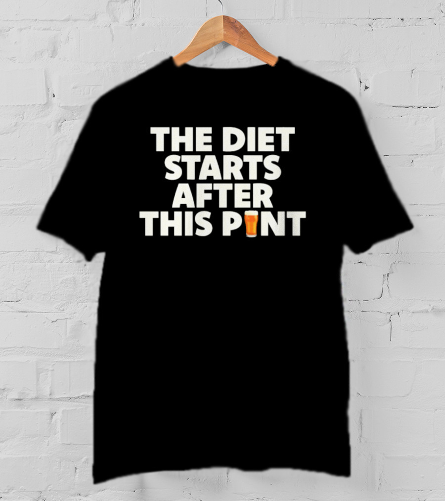 The Diet Starts After This Pint Beer Humor T-Shirt