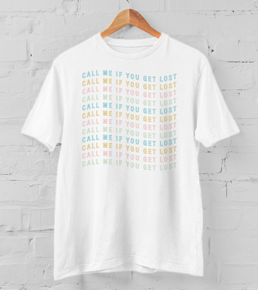 Call Me If You Get Lost Multicolored Repeated Text T-Shirt