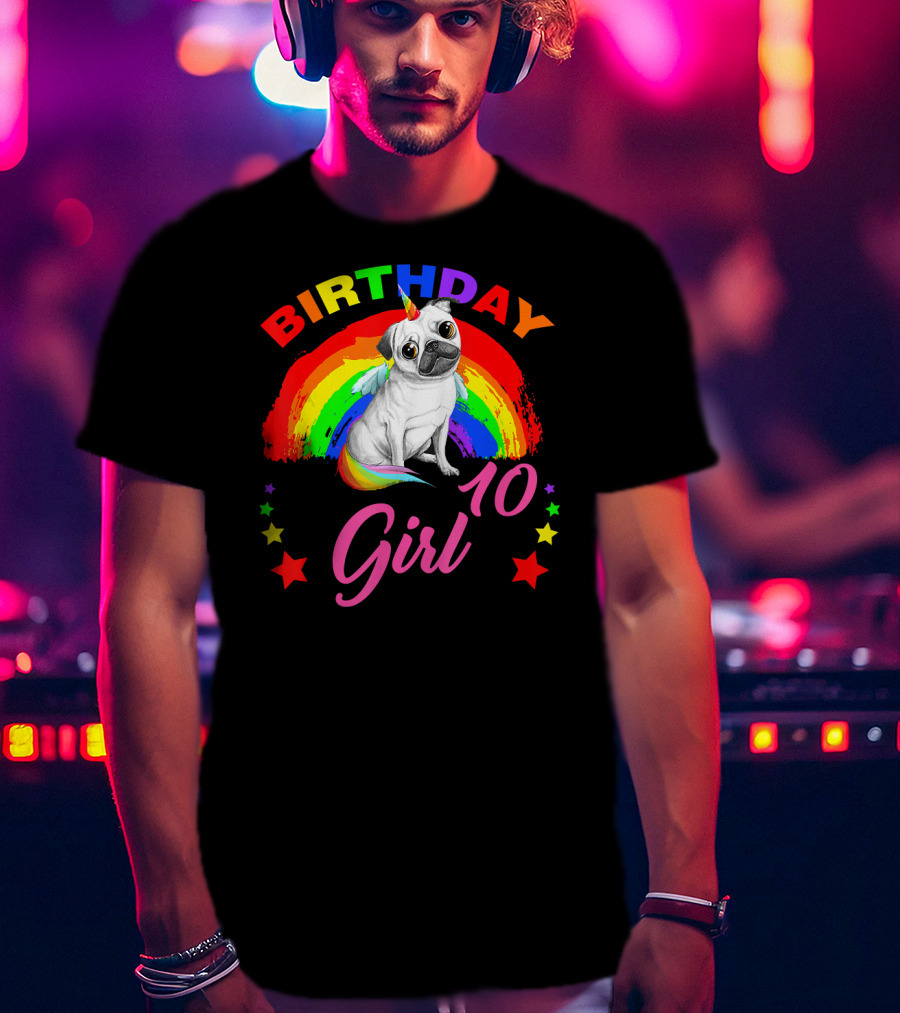 Birthday Girl 10 Unicorn Pug Rainbow Stars T-Shirt