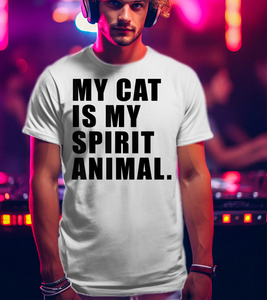 My Cat Is My Spirit Animal T-Shirt