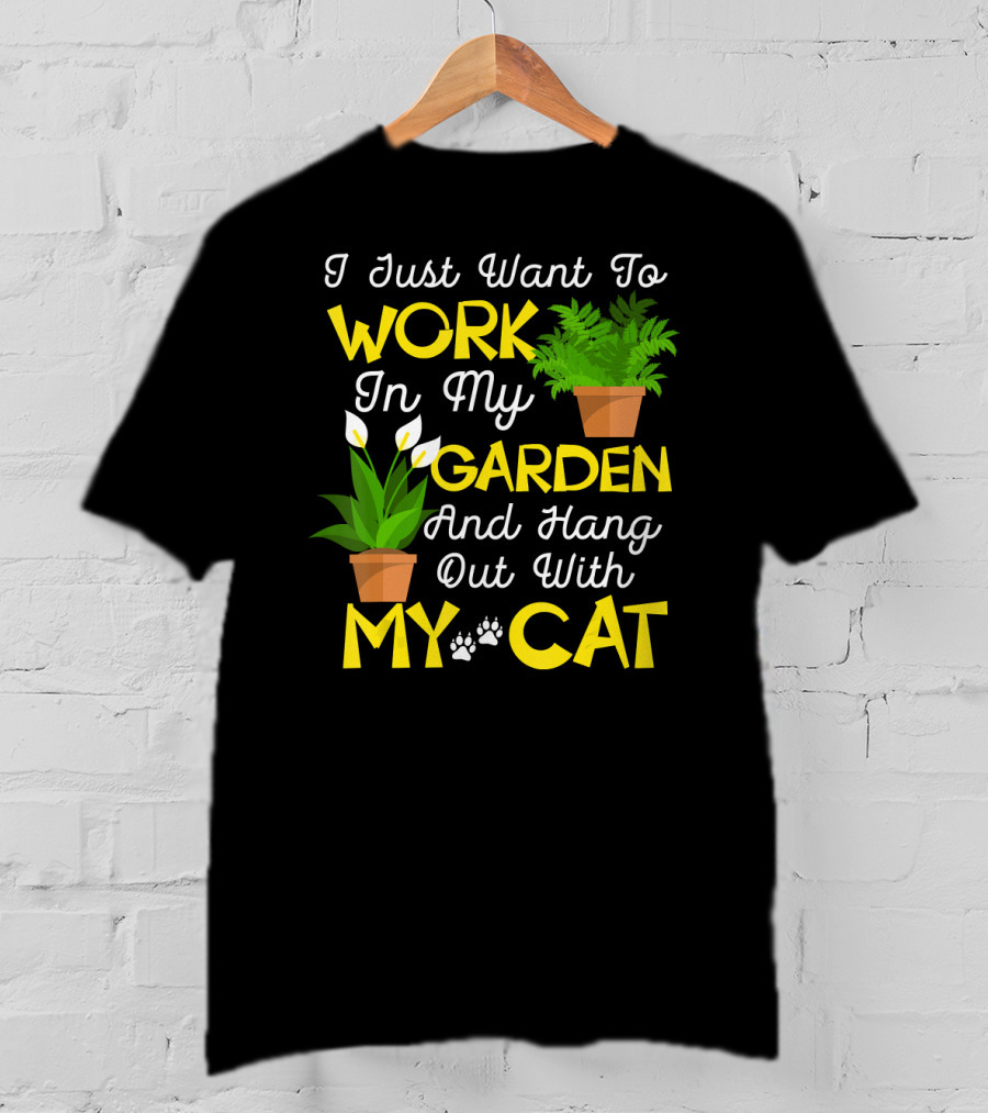 I Just Want To Work In My Garden And Hang Out With My Cat T-Shirt
