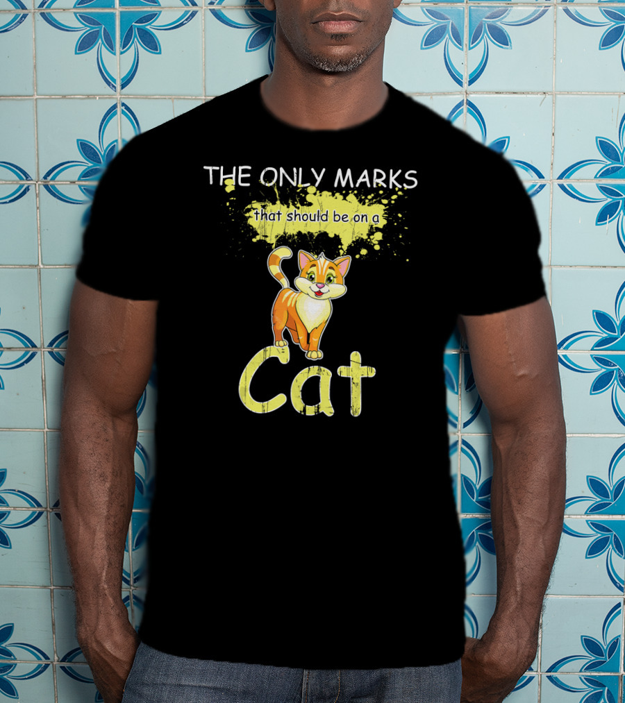The Only Marks That Should Be On A Cat T-Shirt