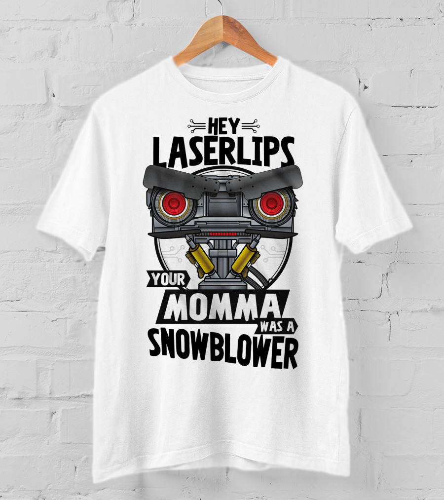 Hey Laserlips Your Momma Was A Snowblower Robot Film Quote Retro T-Shirt