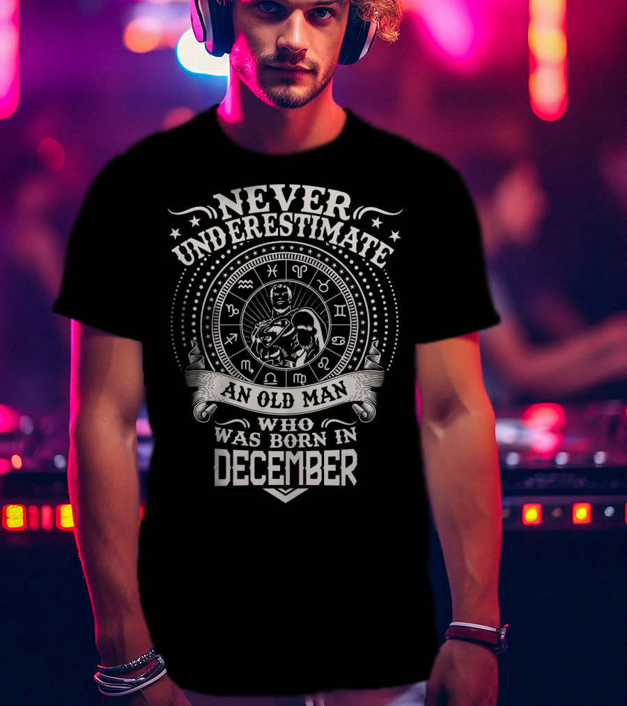 Never Underestimate An Old Man Who Was Born In December Zodiac Symbols Hero T-Shirt