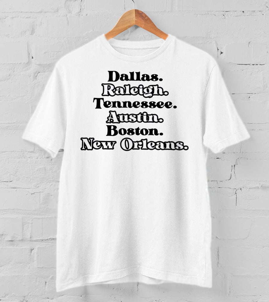 Dallas Raleigh Tennessee Austin Boston New Orleans T-Shirt