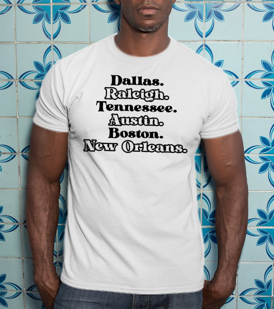 Dallas Raleigh Tennessee Austin Boston New Orleans T-Shirt