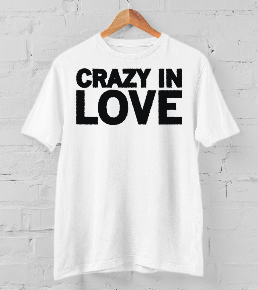 Crazy In Love Text T-Shirt