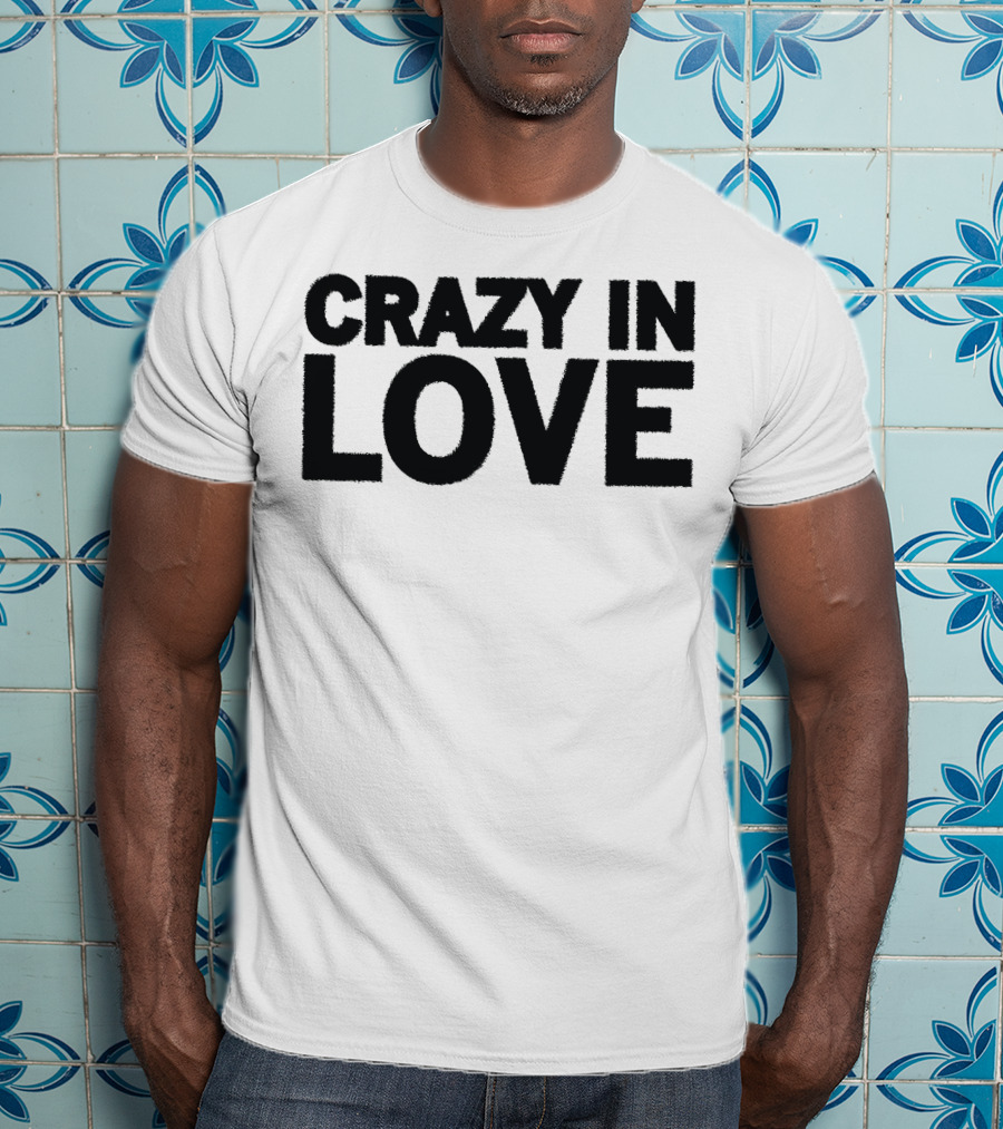 Crazy In Love Text T-Shirt