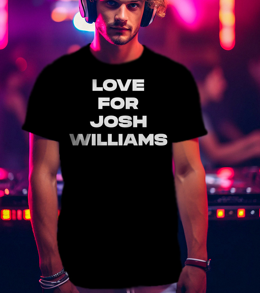 Jeff Gluck Love For Josh Williams Bold Text Fashion T-Shirt