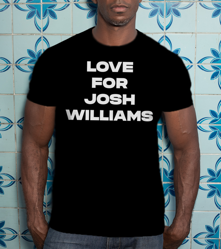Jeff Gluck Love For Josh Williams Bold Text Fashion T-Shirt