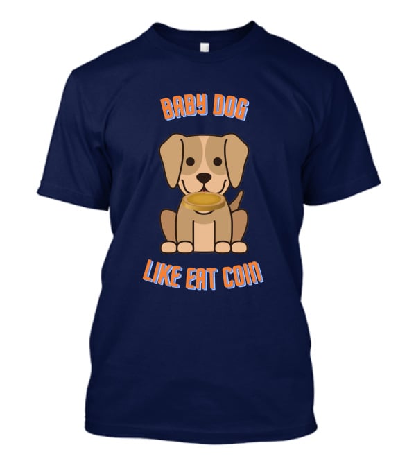 Baby Dog Like Eat Coin T-Shirt