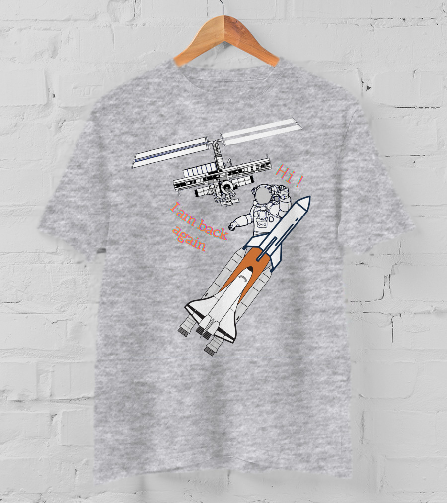 Hi I Am Back Again Spaceship Astronaut To Space Station T-Shirt