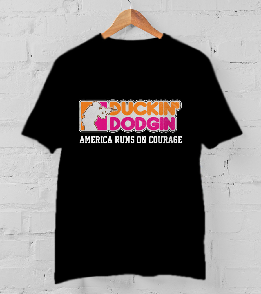 DUCKIN' DODGIN AMERICA RUNS ON COURAGE Funny Proud Veteran T-Shirt