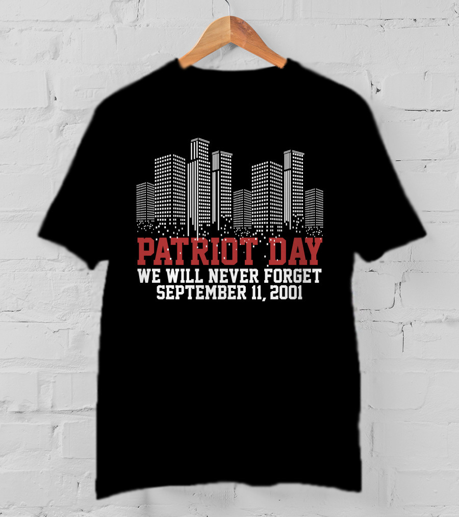 Patriot Day We Will Never Forget September 11 2001 Skyline T-Shirt