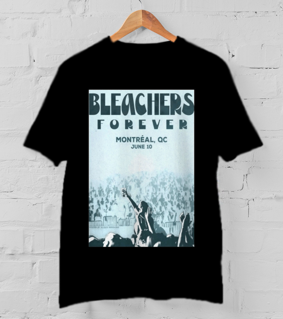 Bleachers Forever Montreal QC June 10 T-Shirt