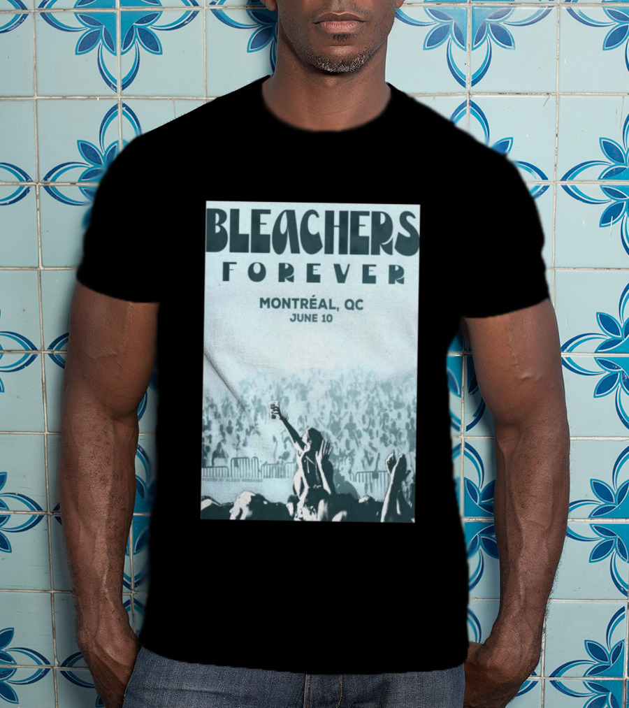Bleachers Forever Montreal QC June 10 T-Shirt