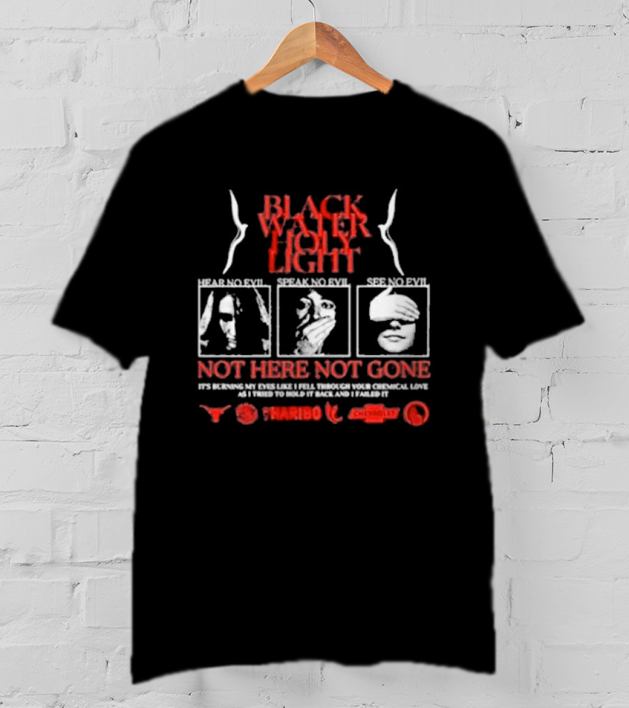 Blackwater Holylight Evil Greed Not Here Not Gone Hear See Speak T-Shirt