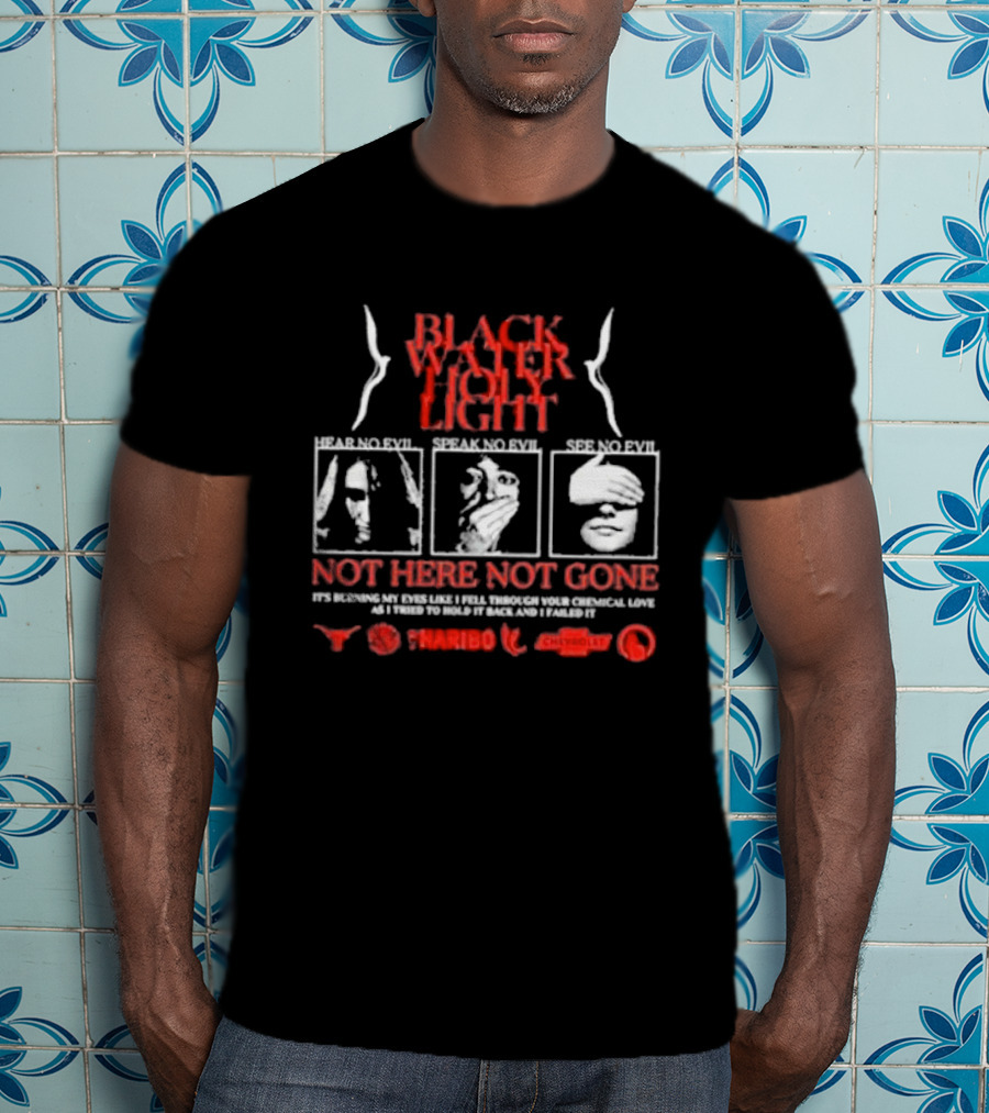 Blackwater Holylight Evil Greed Not Here Not Gone Hear See Speak T-Shirt