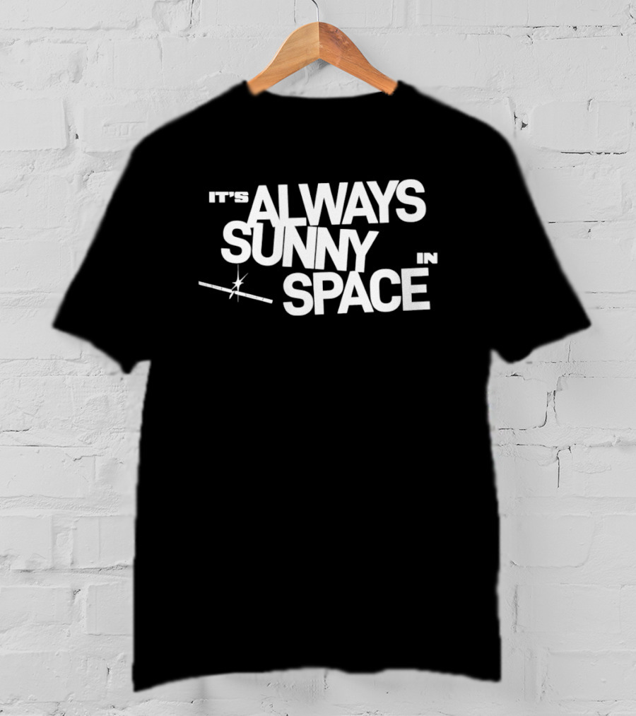 Space X AI Satellites It's Always Sunny In Space T-Shirt