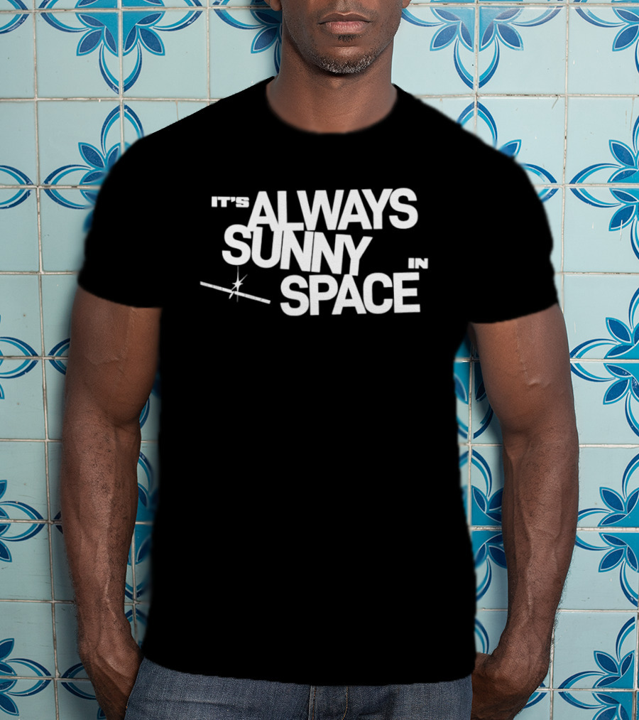 Space X AI Satellites It's Always Sunny In Space T-Shirt