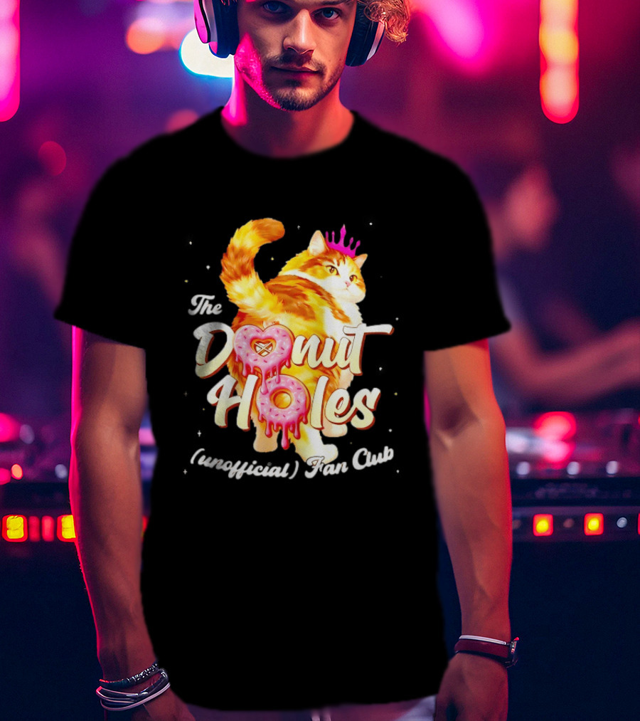 The Donut Holes Unofficial Fan Club Cat Princess Humor T-Shirt