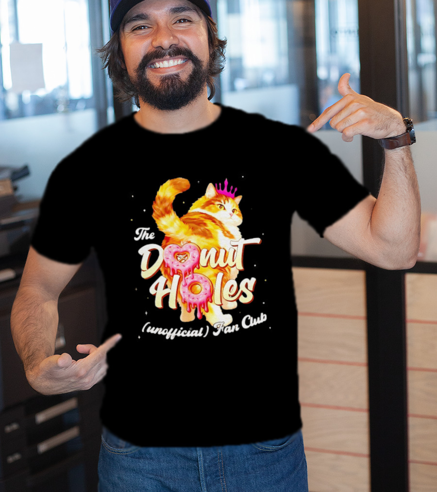 The Donut Holes Unofficial Fan Club Cat Princess Humor T-Shirt