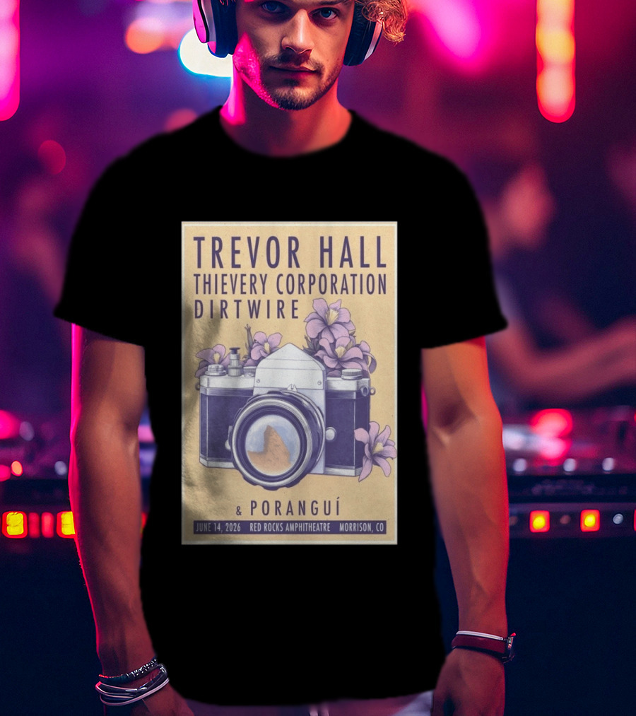 Trevor Hall Thievery Corporation Dirtwire Poranguí June 14 2026 Red Rocks Amphitheatre Morrison CO Flowers Camera T-Shirt