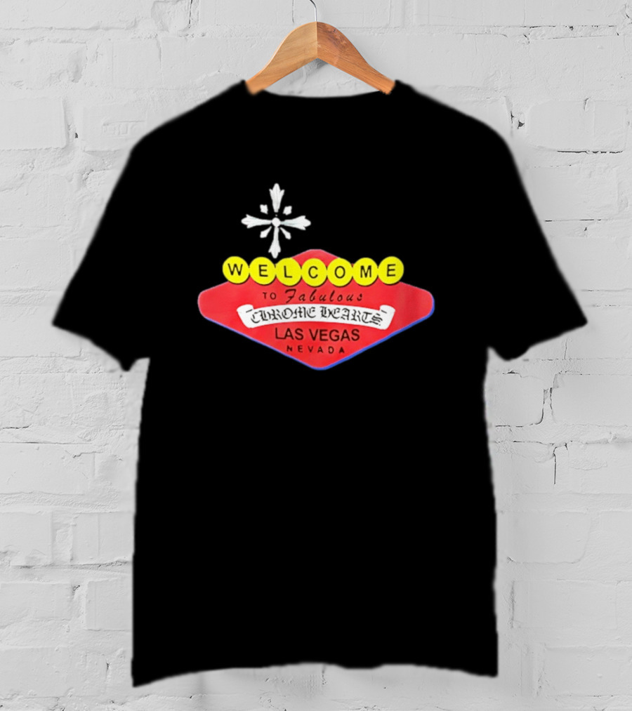 Welcome To Fabulous Chrome Hearts Las Vegas Nevada Cross T-Shirt