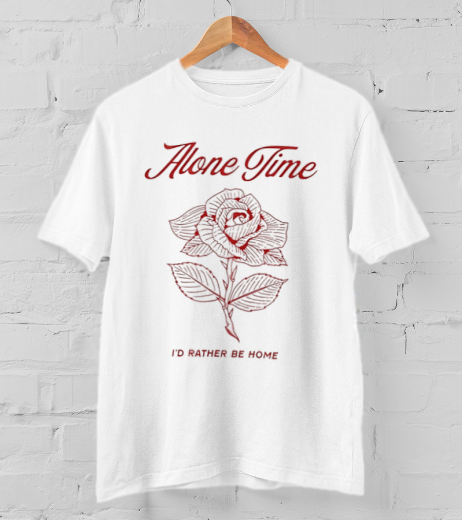 Alone Time I'd Rather Be Home Floral Rose T-Shirt