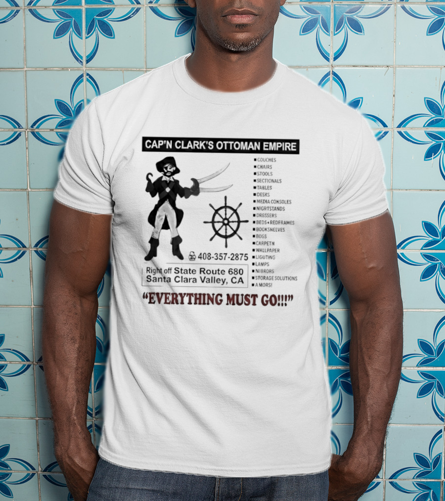Cap'n Clark's Ottoman Empire Pirate Furniture Sale Everything Must Go Santa Clara California T-Shirt