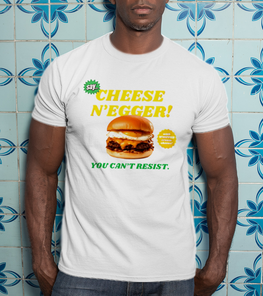 Say Cheese N'Egger You Can't Resist Egg Burger T-Shirt