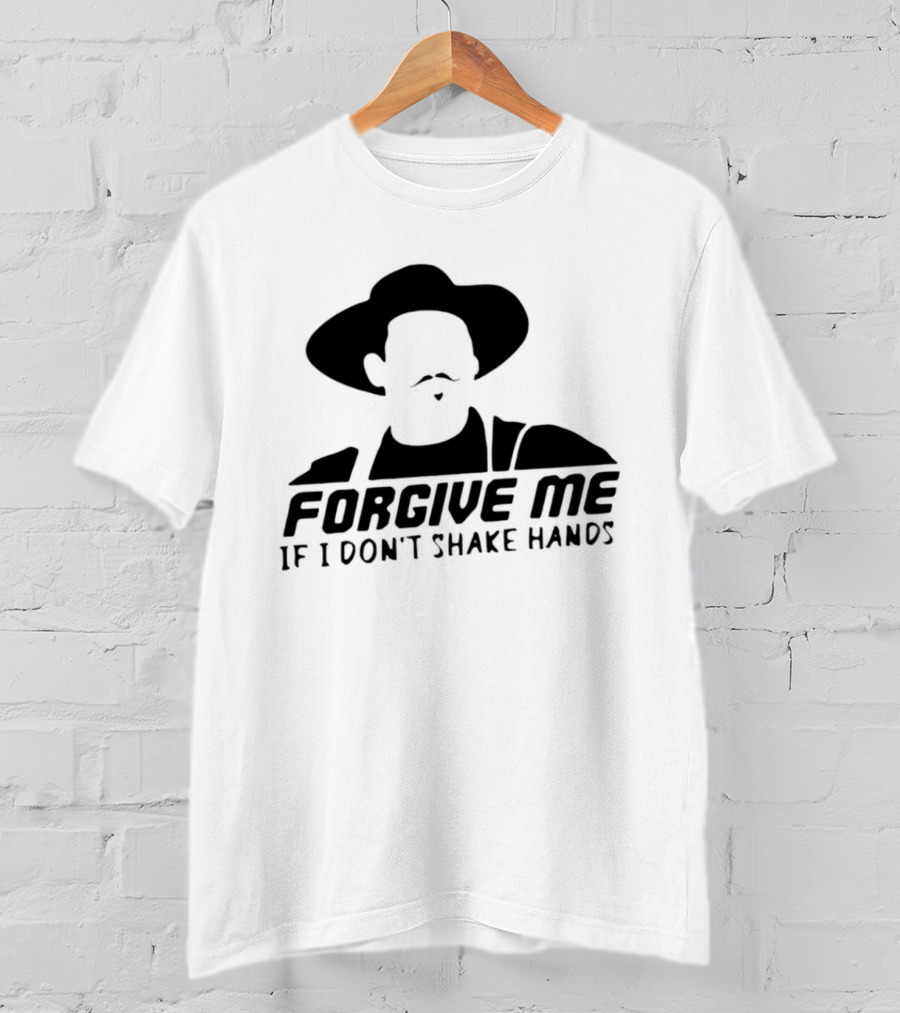 Forgive Me If I Don't Shake Hands Cowboy Hat Mustache T-Shirt