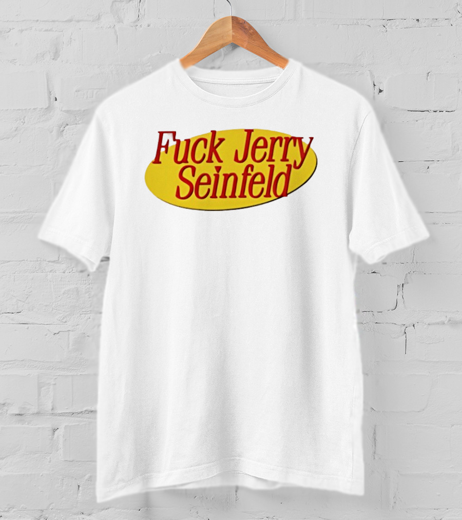 Fuck Jerry Seinfeld Oval T-Shirt