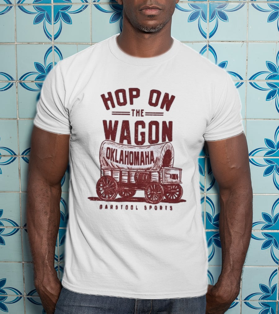 Hop On The Wagon Oklahomaha Barstool Sports T-Shirt