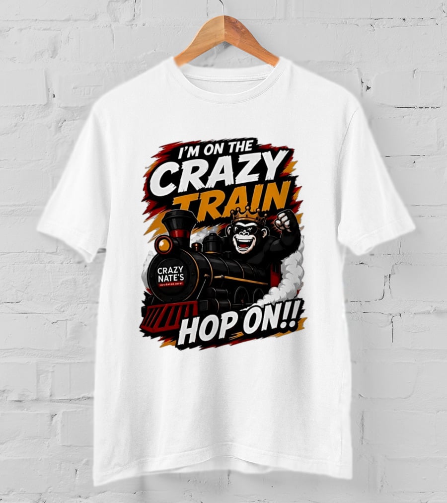 I'm On The Crazy Train Hop On Gorilla Crazy Nate's Legendary Experience T-Shirt