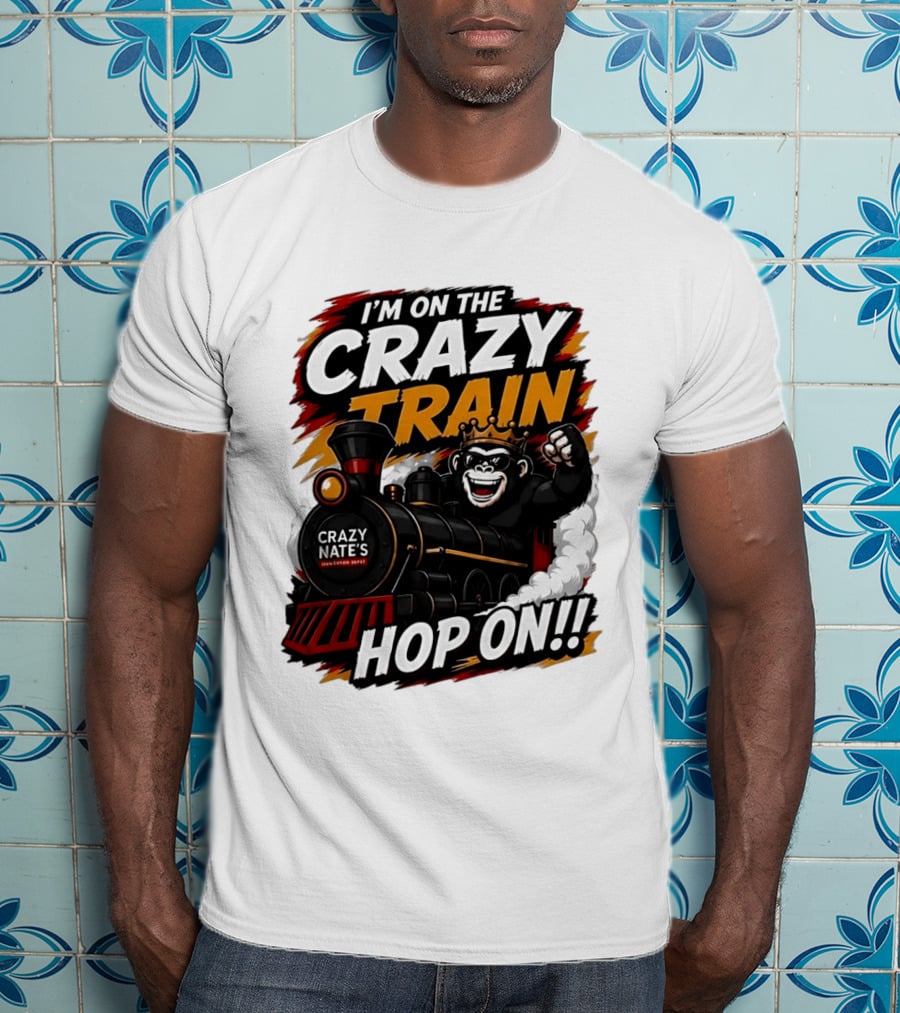 I'm On The Crazy Train Hop On Gorilla Crazy Nate's Legendary Experience T-Shirt