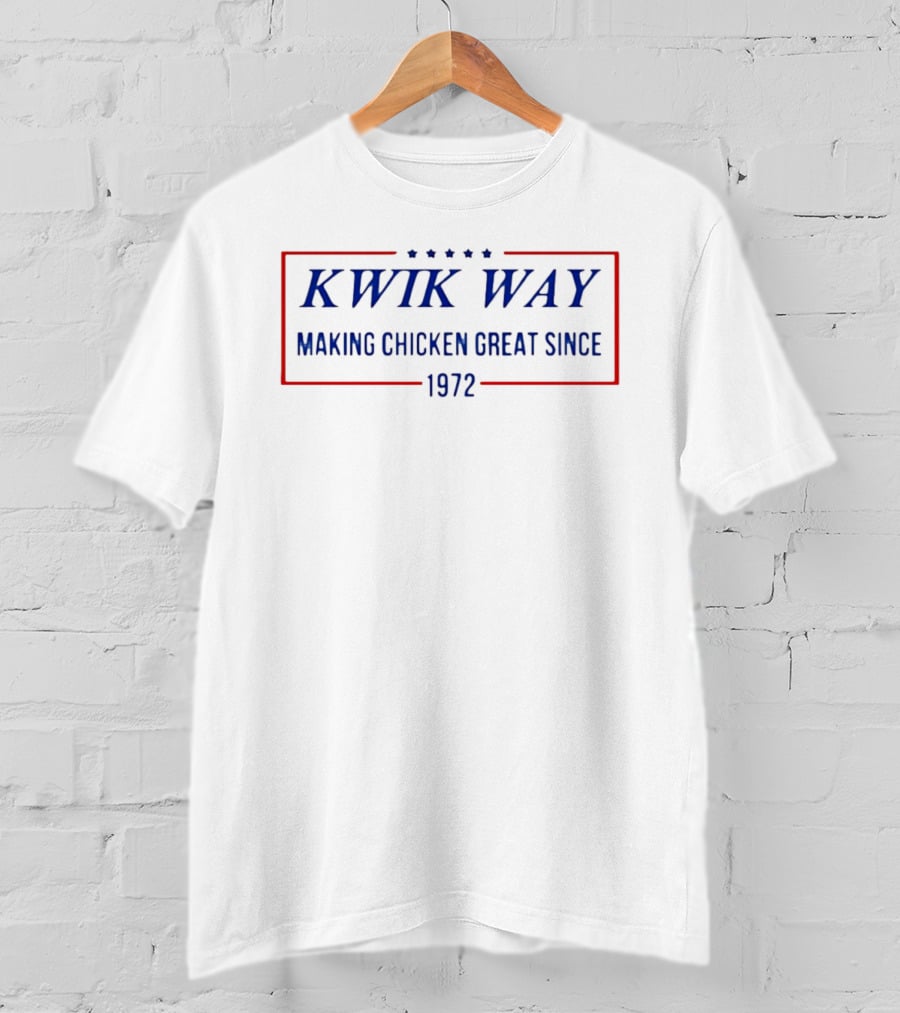 KWIK WAY Making Chicken Great Since 1972 T-Shirt
