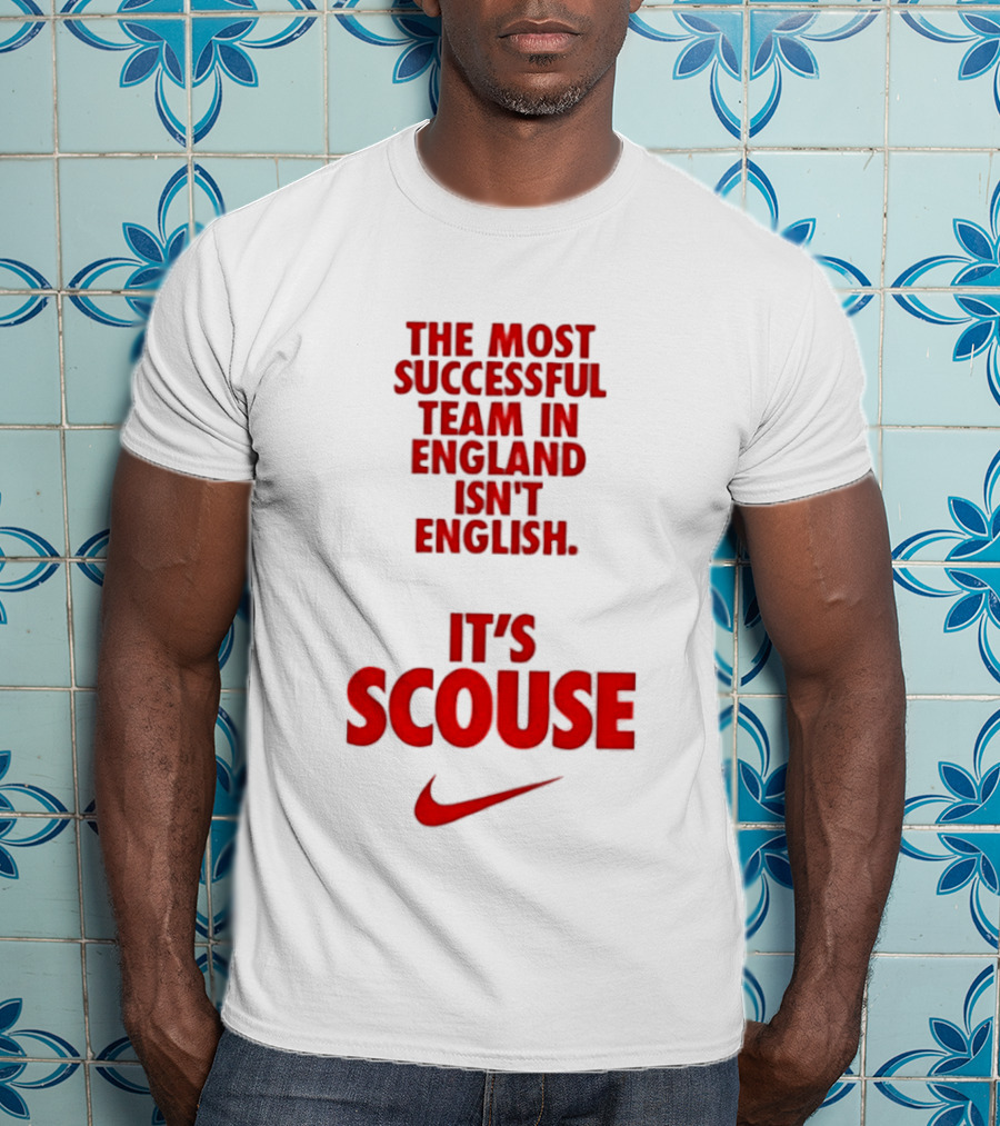The Most Successful Team In England Isn't English It's Scouse Liverpool FC T-Shirt