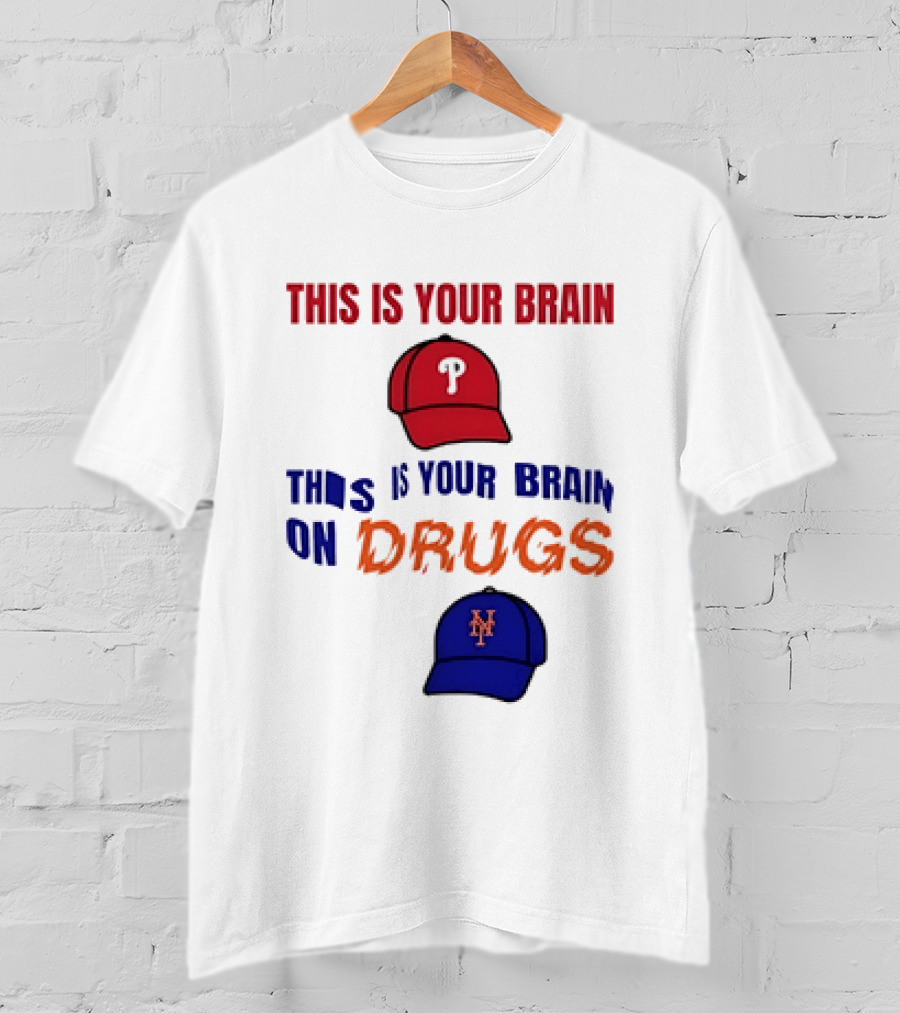 This Is Your Brain Phillies This Is Your Brain On Drugs Mets Baseball Humor T-Shirt