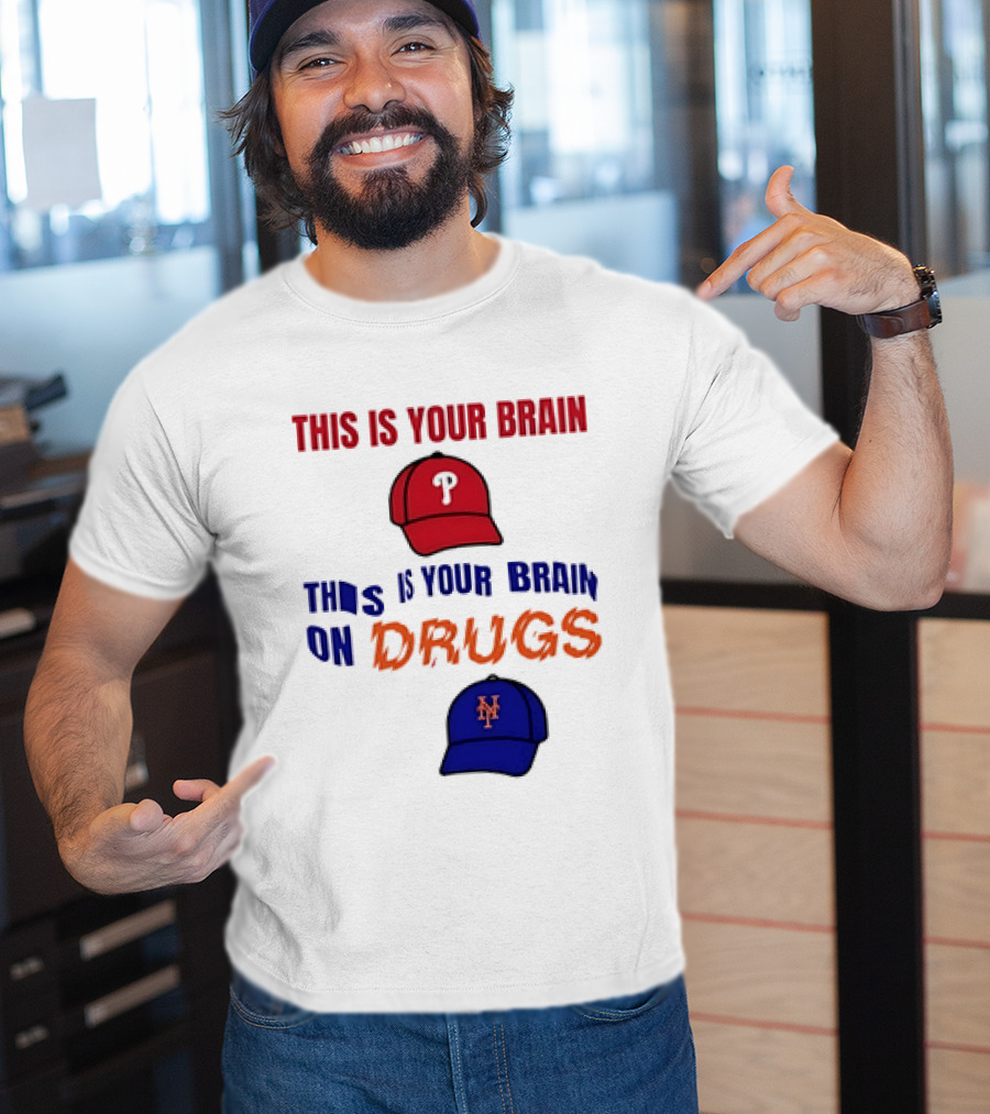 This Is Your Brain Phillies This Is Your Brain On Drugs Mets Baseball Humor T-Shirt