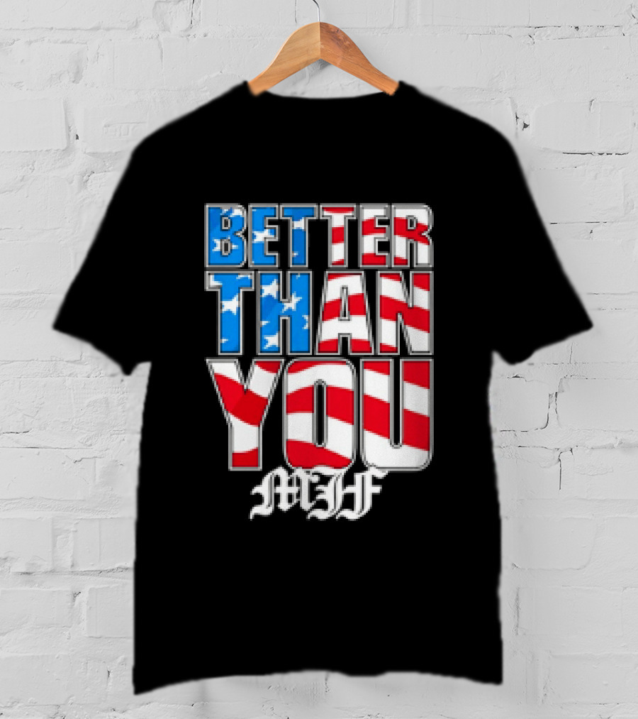 Better Than You MJF American Flag Stars Stripes T-Shirt